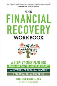 The Financial Recovery Workbook: A Step-by-Step Plan for Regaining Control of Your Money and Your Life During and after a Personal Financial Crisis