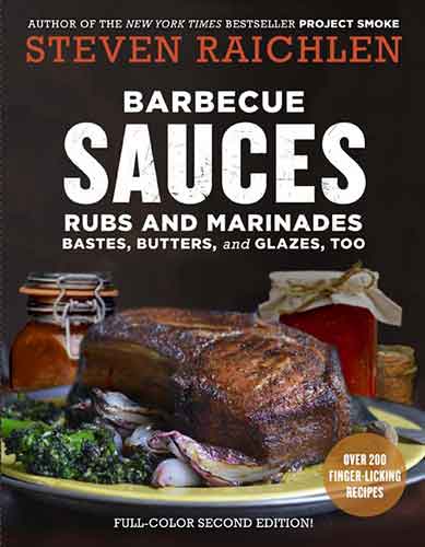 Barbecue Sauces, Rubs, and Marinades--Bastes, Butters & Glazes, Too