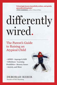 Differently Wired: A Parent’s Guide to Raising an Atypical Child with Confidence and Hope