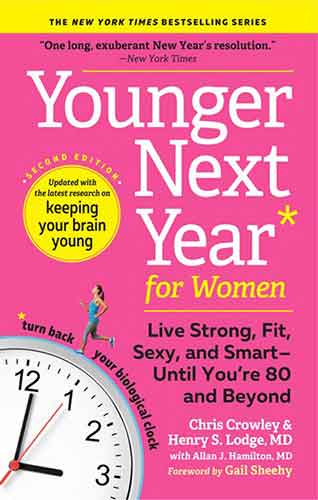 Younger Next Year for Women: Live Strong, Fit, Sexy, and Smart—Until You’re 80 and Beyond