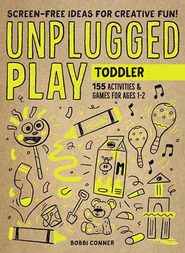 Unplugged Play: Toddler: 155 Activities & Games for Ages 1-2