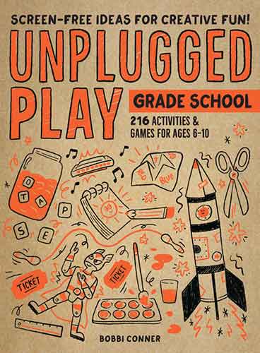 Unplugged Play: Grade School: 216 Activities & Games for Ages 6-10