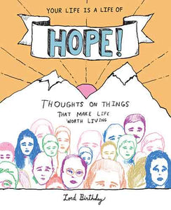 Your Life is a Life of Hope!: Thoughts on Things That Make Life Worth Living