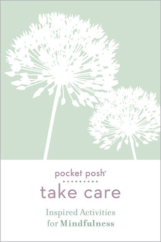 Pocket Posh Take Care: Inspired Activities for Mindfulness