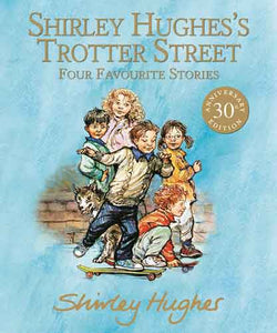 Shirley Hughes's Trotter Street: Four Favourite Stories