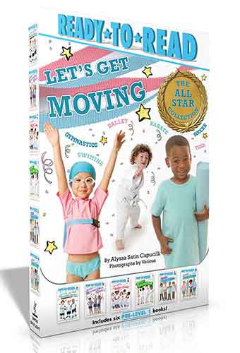Let's Get Moving! The All-Star Collection (Boxed Set): My First Soccer Game; My First Gymnastics Class; My First Ballet Class; My First Karate Class; My First Yoga Class; My First Swim Class