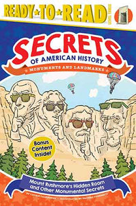 Mount Rushmore's Hidden Room and Other Monumental Secrets: Monuments and Landmarks (Ready-to-Read Level 3) 