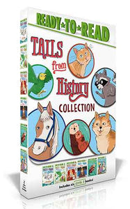 Tails from History Collection (Boxed Set): A Raccoon at the White House; A Parrot in the Painting; A Puppy for Helen Keller; The Cat Who Ruled the Town; A Sea Otter to the Rescue; A Pony with Her Writer