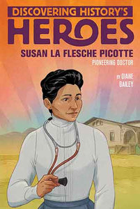Susan La Flesche Picotte: Discovering History's Heroes