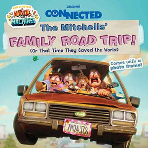 Mitchells' Family Road Trip!: (Or That Time They Saved the World)