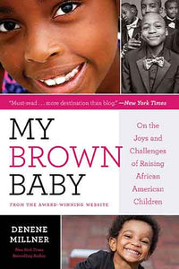 My Brown Baby: On the Joys and Challenges of Raising African American Children