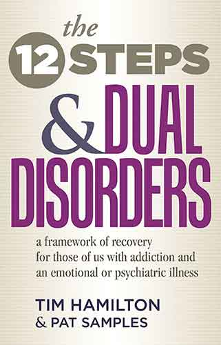Twelve Steps And Dual Disorders: A Framework Of Recovery For Those Of UsWith Addiction & An Emotional Or Psychiatric Illness