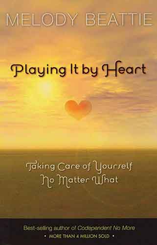 Playing It by Heart: Taking Care of Yourself No Matter What