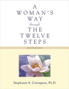 Woman's Way through the Twelve Steps Workbook