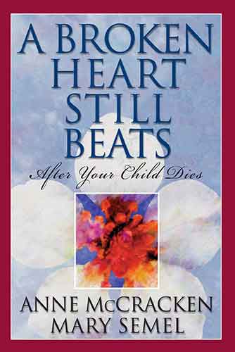 Broken Heart Still Beats: After Your Child Dies