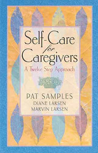 Self-Care for Caregivers: A Twelve Step Approach