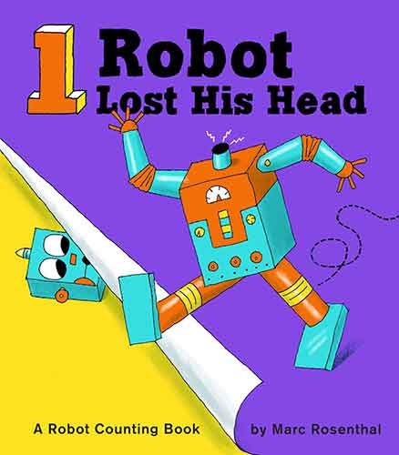 1 Robot Lost His Head: A Robot Counting Book