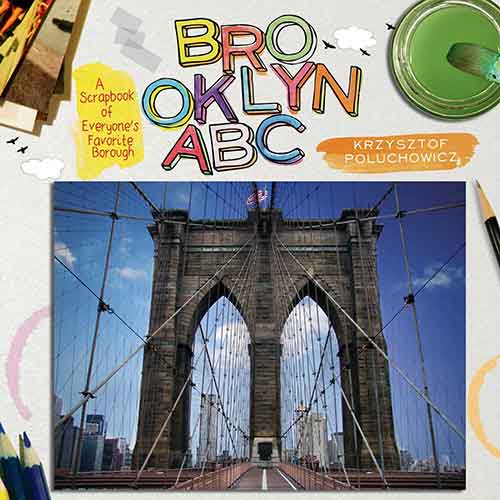 Brooklyn ABC: A Scrapbook of Everyone's Favorite Borough