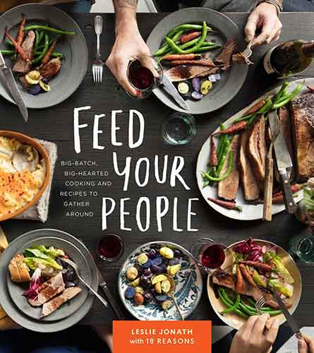Feed Your People: Big-Batch, Big-Hearted Cooking and Recipes to Gather Around