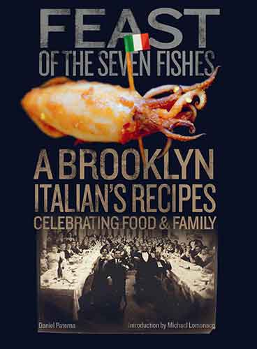 Feast of the Seven Fishes: A Brooklyn Italian's Recipes Celebrating Foodand Family