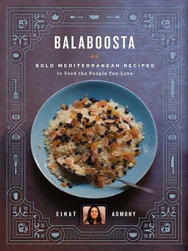 Balaboosta:  Bold Mediterranean Recipes to Feed the People You Love