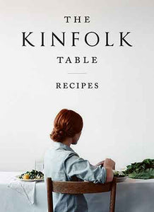 The Kinfolk Table:  Recipes for Small Gatherings