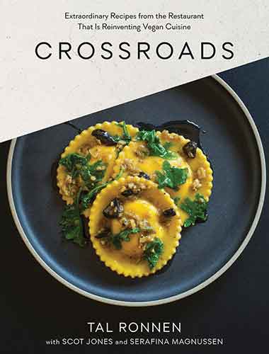 Crossroads: Extraordinary Recipes from the Restaurant That Is Reinventing Vegan Cuisine