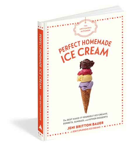 The Artisanal Kitchen: Perfect Homemade Ice Cream: The Best Make-It-Yourself Ice Creams, Sorbets, Sundaes, and Other Desserts