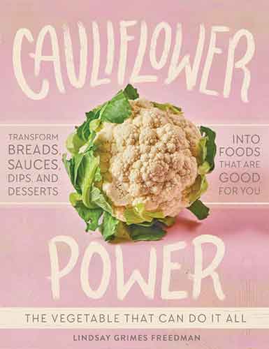 Cauliflower Power: 75 Feel-Good, Gluten-Free Recipes Made with the World’s Most Versatile Vegetable