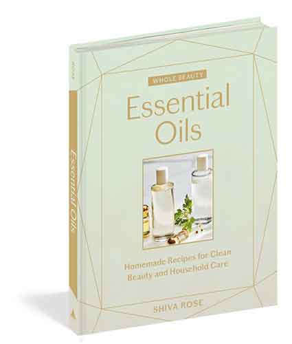 Whole Beauty: Essential Oils: Homemade Recipes for Clean Beauty and Household Care