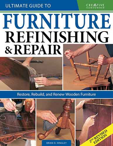 Ultimate Guide to Furniture Repair & Refinishing, 2nd Revised Edition
