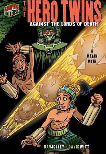Graphic Myths and Legends: The Hero Twins: Against the Lords of Death (A Mayan Myth)
