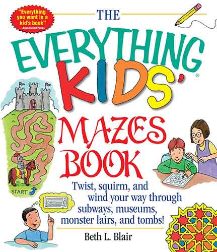 Everything Kids' Mazes Book: Twist, Squirm, and Wind Your Way Through Subways, Museums, Monster Lairs, and Tombs