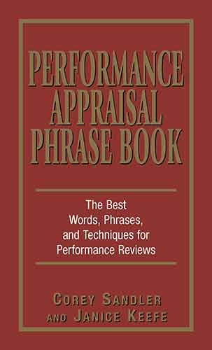 Performance Appraisal Phrase Book: The Best Words, Phrases, and Techniques for Performace Reviews