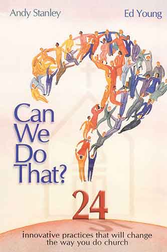 Can We Do That?: Innovative practices that wil change the way you do church