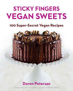 Sticky Fingers' Vegan Sweets: 100 Super-Secret Vegan Recipes