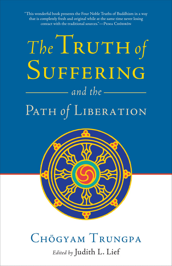 The Truth Of Suffering And The Path Of Liberation
