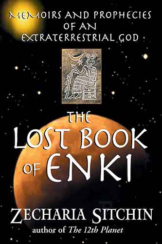 Lost Book of Enki: Memoirs and Prophecies of an Extraterrestrial God