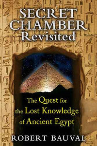 Secret Chamber Revisited: The Quest for the Lost Knowledge of Ancient Egypt