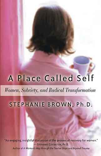 Place Called Self: Women, Sobriety & Radical Transformation