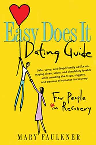 Easy Does It Dating Guide: For People in Recovery