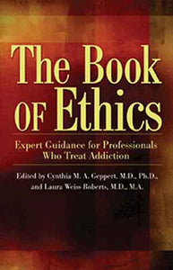 Book of Ethics: Expert Guidance For Professionals Who Treat Addiction