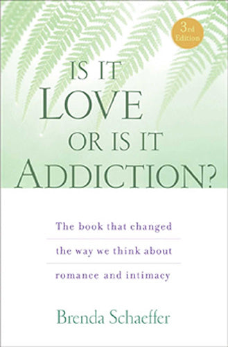 Is It Love or Is It Addiction: The book that changed the way we think about romance and intimacy