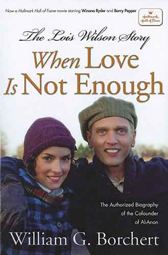 Lois Wilson Story, Hallmark Edition: When Love Is Not Enough