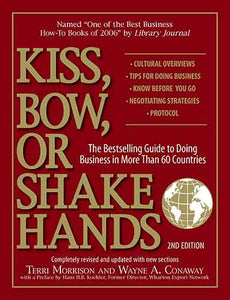 Kiss, Bow, Or Shake Hands: The Bestselling Guide to Doing Business in More Than 60 Countries