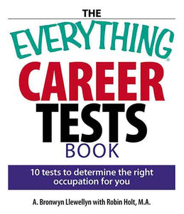 Everything Career Tests Book: 10 Tests to Determine the Right Occupationfor You