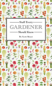 Stuff Every Gardener Should Know