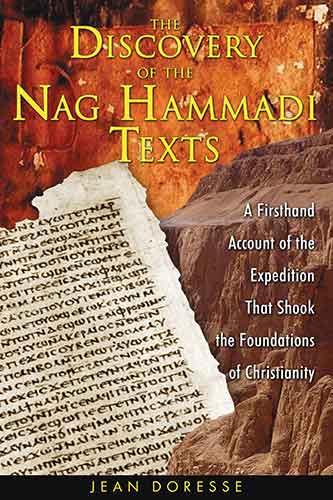 Discovery of the Nag Hammadi Texts: A Firsthand Account of the Expedition That Shook the Foundations of Christianity