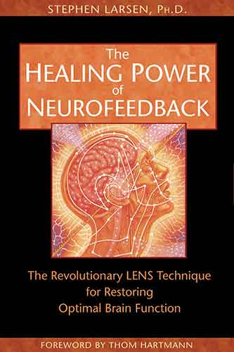 Healing Power of Neurofeedback: The Revolutionary LENS Technique for Restoring Optimal Brain Function