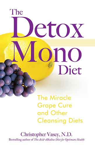 Detox Mono Diet: The Miracle Grape Cure and Other Cleansing Diets